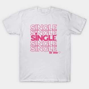 Single Is Me T-Shirt